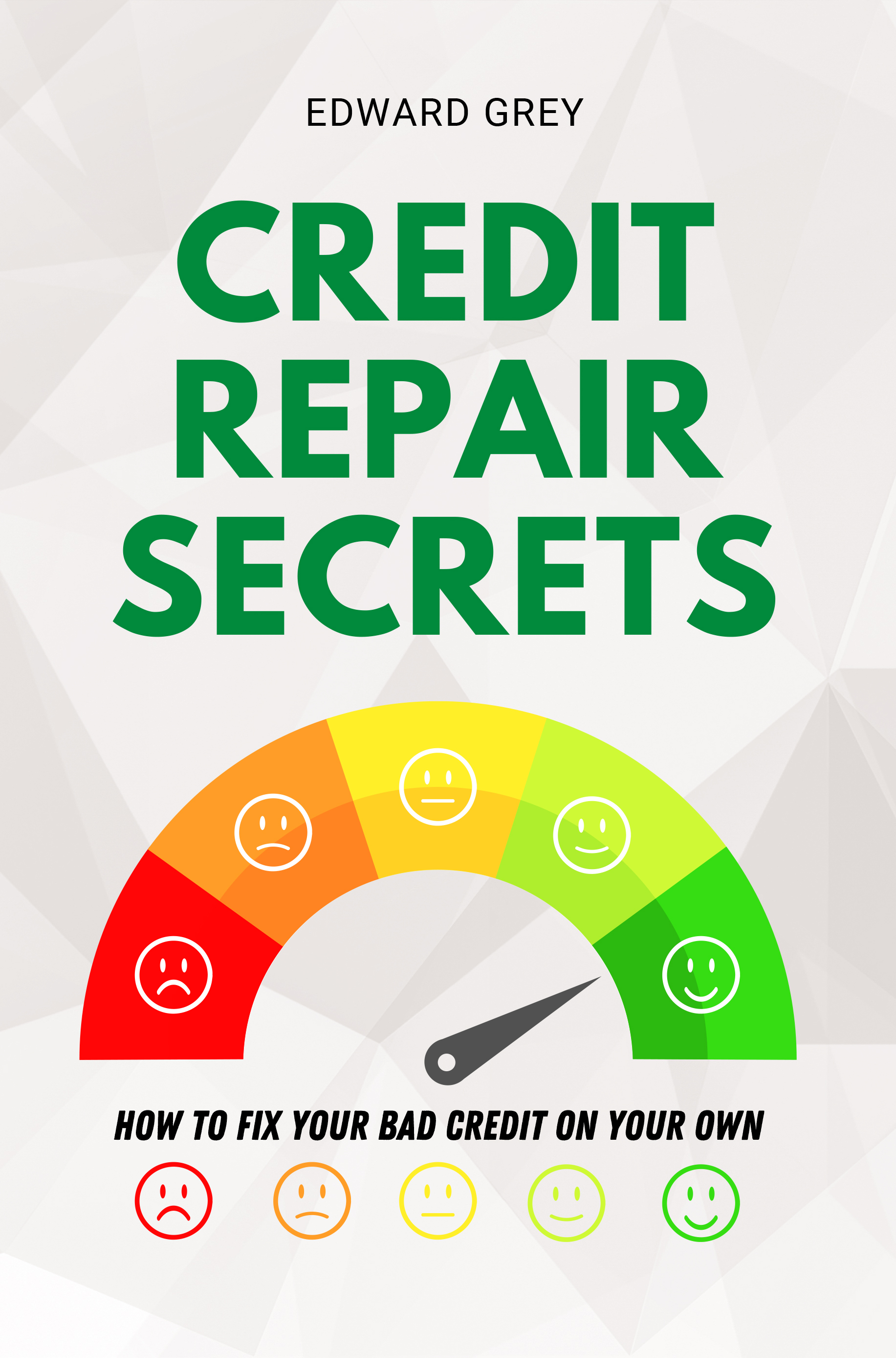 CREDIT REPAIR SECRETS How to Fix Your Bad Credit On Your Own Edward - photo 1