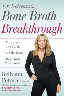 Kellyann Petrucci - Dr. Kellyanns Bone Broth Breakthrough: Turn Back the Clock, Reset the Scale, Replenish Your Power