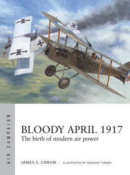 James S. Corum Bloody April 1917: The birth of modern air power