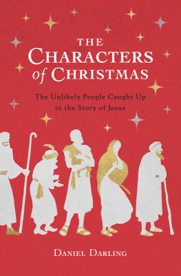 Daniel Darling - The Characters of Christmas: The Unlikely People Caught Up in the Story of Jesus