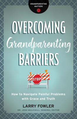 Larry Fowler - Overcoming Grandparenting Barriers: How to Navigate Painful Problems with Grace and Truth