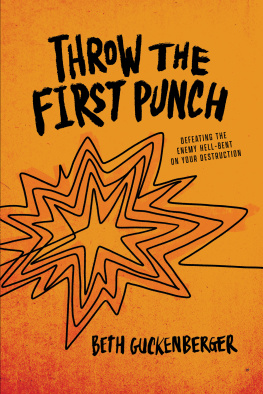 Beth Guckenberger - Throw the First Punch: Defeating the Enemy Hell-Bent on Your Destruction