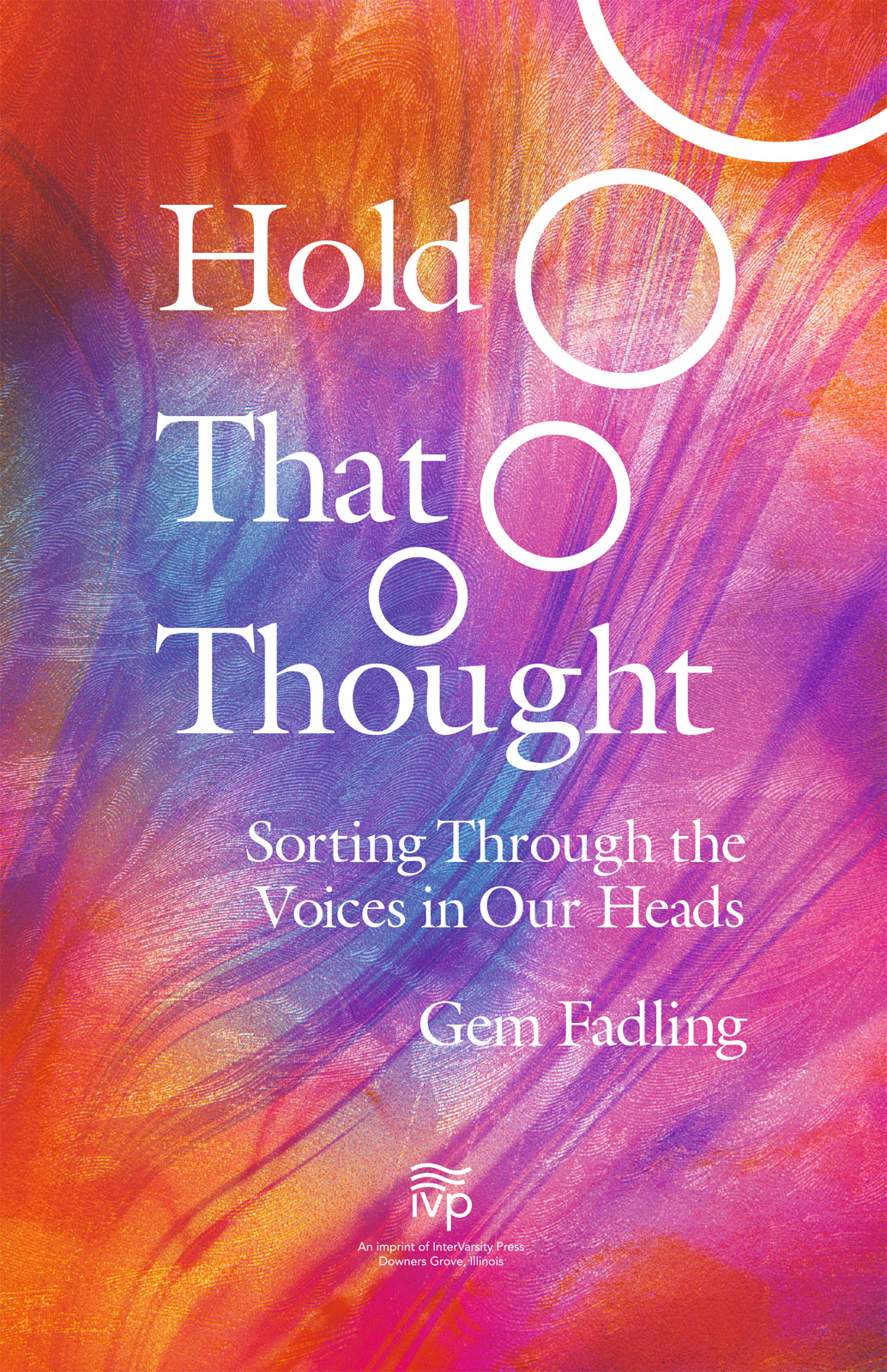 Hold That Thought Sorting Through the Voices in Our Heads - image 1