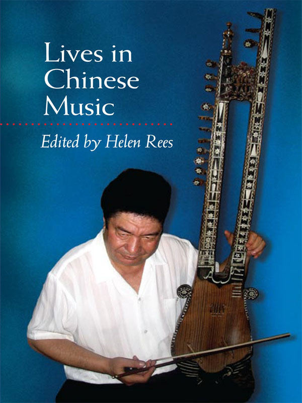 Lives in Chinese Music Lives in Chinese Music EDITED BY Helen Rees - photo 1