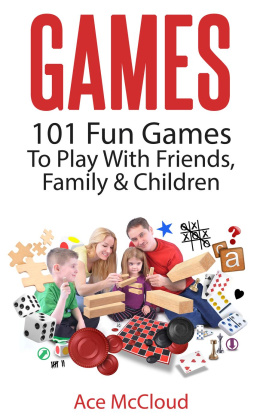 Ace McCloud - Games: 101 Fun Games To Play With Friends, Family & Children