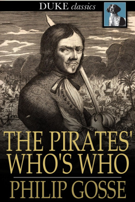 Philip Gosse The Pirates Whos Who: Giving Particulars of the Lives and Deaths of the Pirates and Buccaneers