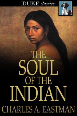 Charles A. Eastman - The Soul of the Indian: An Interpretation