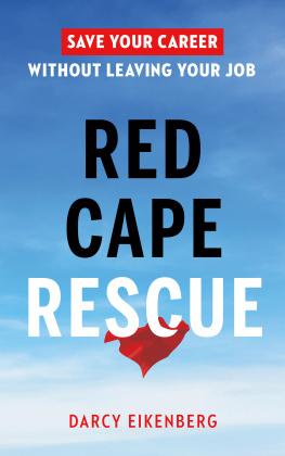 Darcy Eikenberg - Red Cape Rescue: Save Your Career Without Leaving Your Job