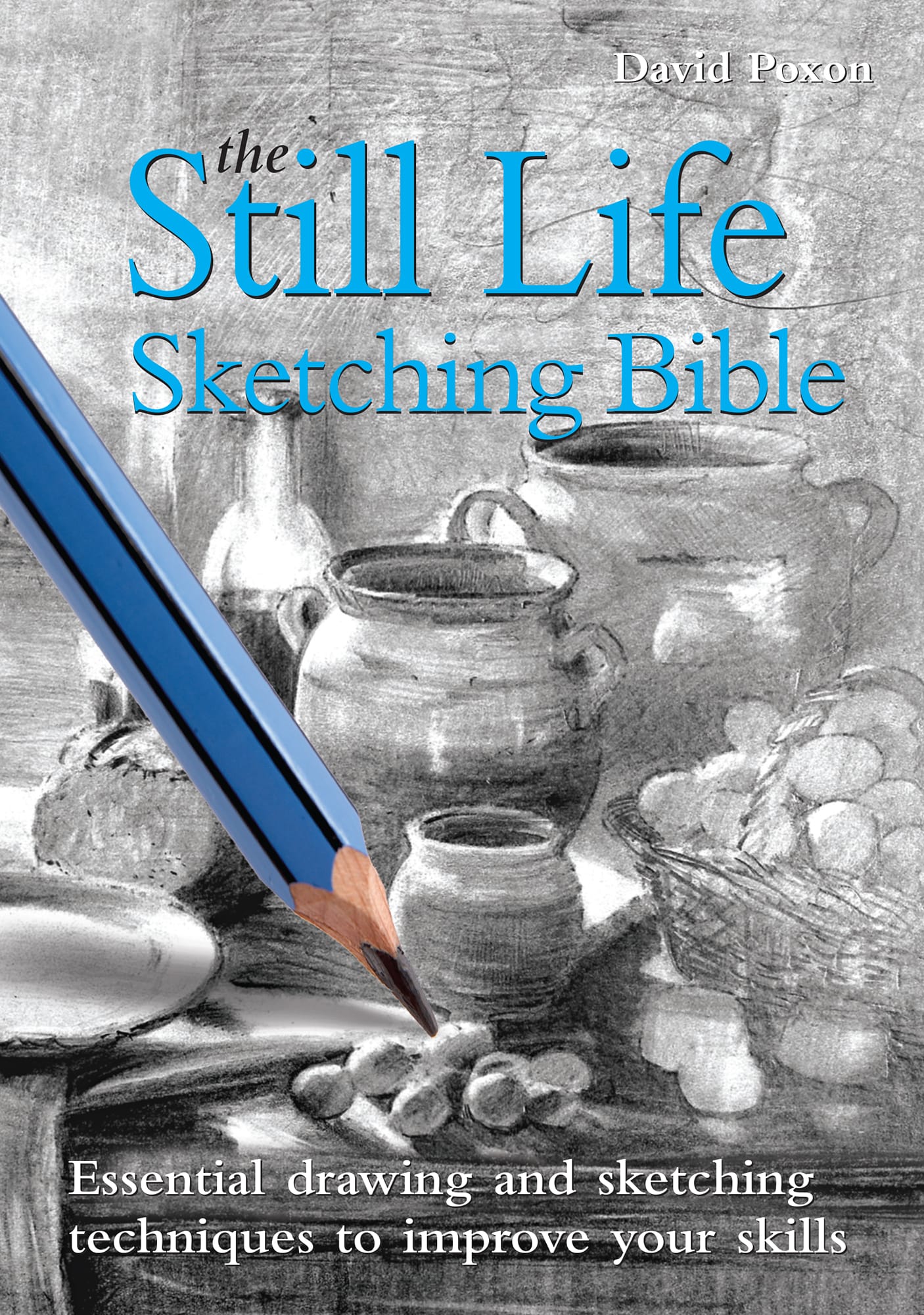 The Still Life Sketching Bible David Poxon - photo 1