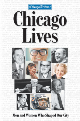 The Chicago Tribune - Chicago Lives: Men and Women Who Shaped Our City