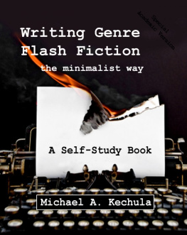 Michael A. Kechula - Writing Genre Flash Fiction the Minimalist Way