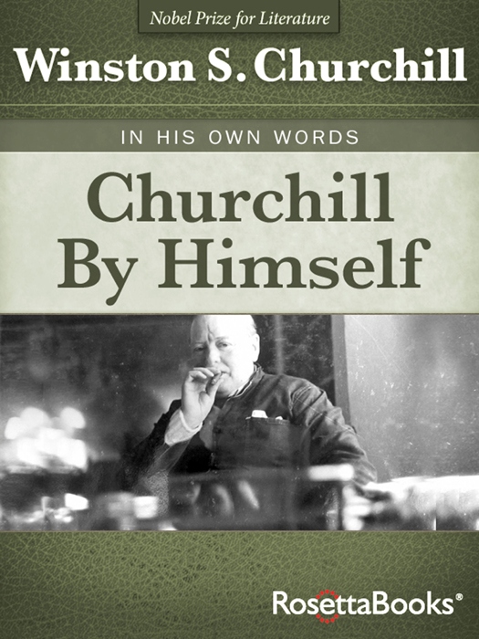 Churchill By Himself The Definitive Collection of Quotations Edited by Richard - photo 1