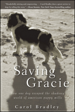 Carol Bradley - Saving Gracie: How One Dog Escaped the Shadowy World of American Puppy Mills