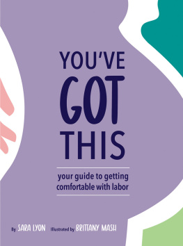 Sara Lyon Youve Got This: Your Guide to Getting Comfortable with Labor