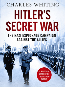 Charles Whiting - Hitlers Secret War: The Nazi Espionage Campaign Against the Allies