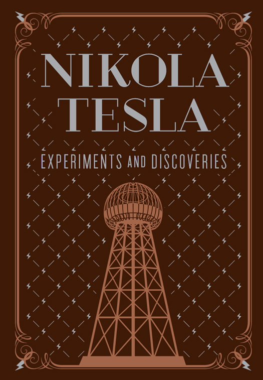 NIKOLA TESLA EXPERIMENTS AND DISCOVERIES - photo 1