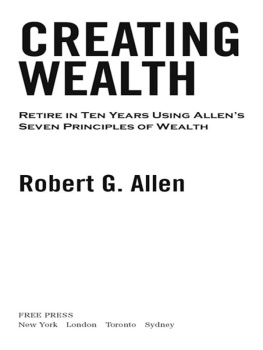 Robert G. Allen - Creating Wealth: Retire in Ten Years Using Allens Seven Principles of Wealth