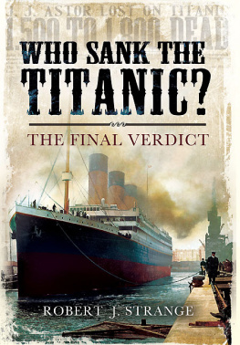 Robert J. Strange Who Sank the Titanic?: The Final Verdict