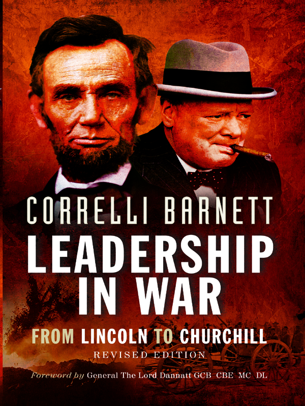 LEADERSHIP IN WAR FROM LINCOLN TO CHURCHILL By the same author The Desert - photo 1