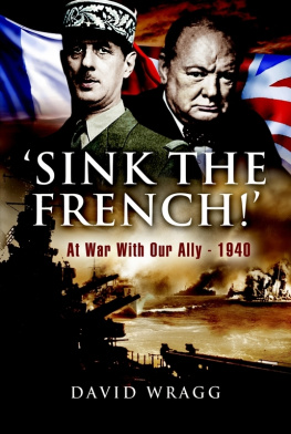 David Wragg - Sink the French!: At War with Our Ally—1940