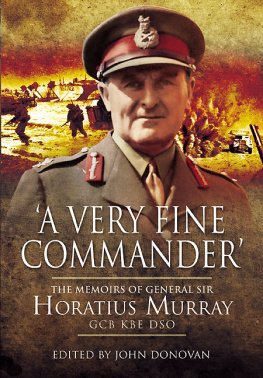 John Donovan - A Very Fine Commander: The Memories of General Sir Horatius Murray Gcb KBE Dso