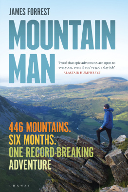 James Forrest Mountain Man: 446 Mountains. Six Months. One Record-Breaking Adventure