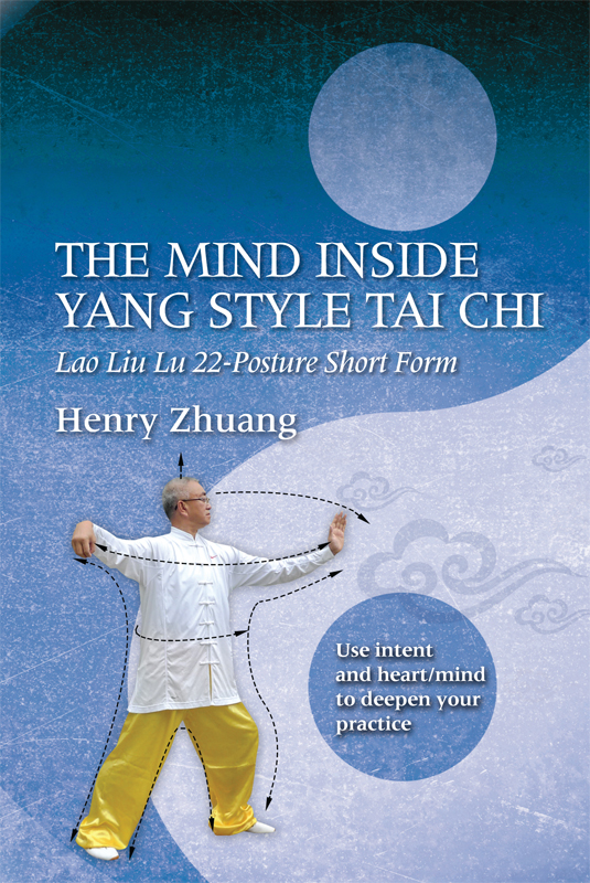 THE MIND INSIDE YANG STYLE TAI CHI Lao Liu Lu 22-Posture Short Form Henry - photo 1