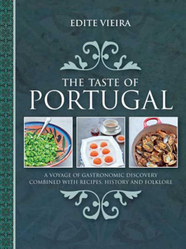 Edite Vieira - The Taste of Portugal: A Voyage of Gastronomic Discovery Combined with Recipes, History and Folklore