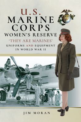 Jim Moran - U.S. Marine Corps Womens Reserve: They Are Marines: Uniforms and Equipment in World War II