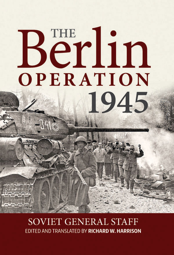 The Berlin Operation 1945 tells the story of the Red Armys penultimate - photo 1