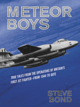 Steve Bond - Meteor Boys: True Tales from the Operators of Britains First Jet Fighter—From 1944 to Date