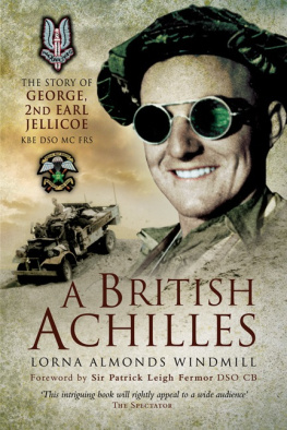 Lorna Almonds Windmill A British Achilles: The Story of George, 2nd Earl Jellicoe KBE DSO MC FRS