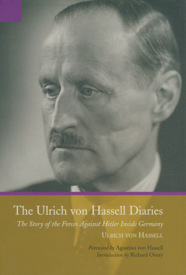 Ulrich von Hassell - The Ulrich von Hassell Diaries: The Story of the Forces Against Hitler Inside Germany