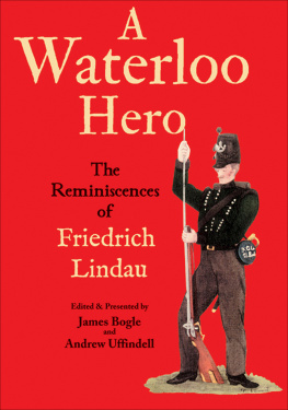 Friedrich Lindau - A Waterloo Hero: The Reminiscences of Friedrich Lindau