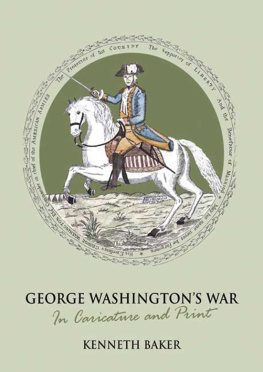 Kenneth Baker - George Washingtons War: In Caricature and Print