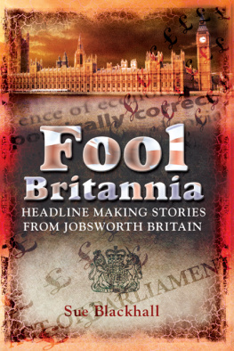 Sue Blackhall Fool Britannia: Headline Making Stories from Jobsworth Britain