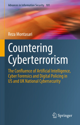 Reza Montasari Countering Cyberterrorism: The Confluence of Artificial Intelligence, Cyber Forensics and Digital Policing in US and UK National Cybersecurity (Advances in Information Security, 101)