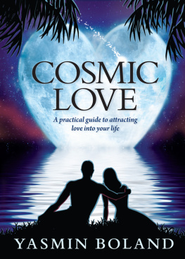 Yasmin Boland Cosmic Love: A practical guide to attracting love into your life