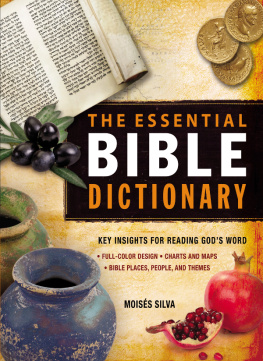 Moisés Silva - The Essential Bible Dictionary: Key Insights for Reading Gods Word