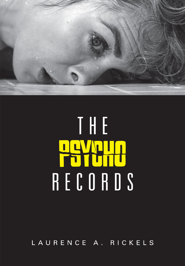 THE PSYCHO RECORDS THE PSYCHO RECORDS LAURENCE A RICKELS A Wallflower Press - photo 1