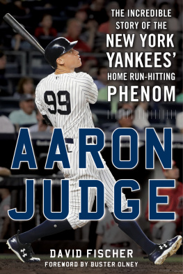 David Fischer - Aaron Judge: The Incredible Story of the New York Yankees Home Run–Hitting Phenom