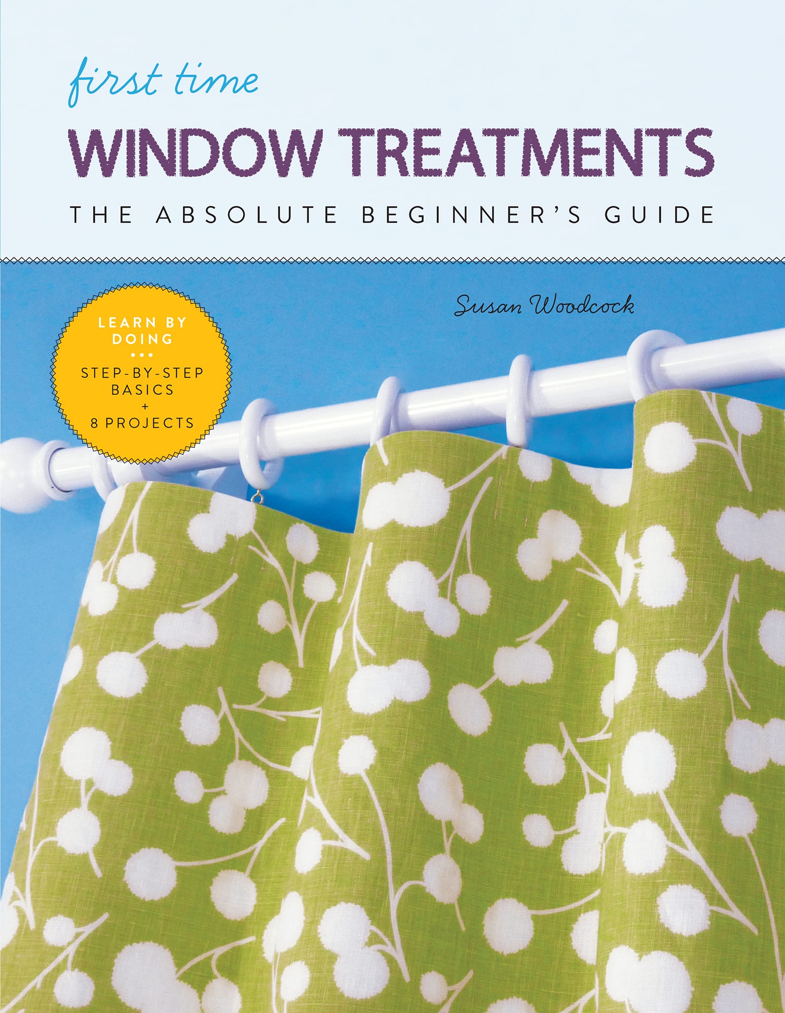 first time WINDOW TREATMENTS THE ABSOLUTE BEGINNERS GUIDE by Susan Woodcock - photo 1