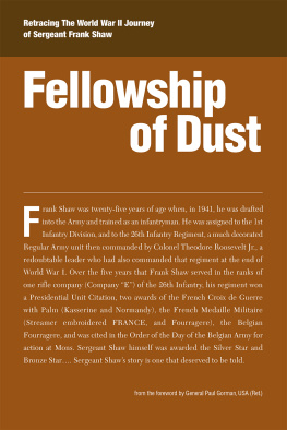 William Shaw Fellowship Of Dust: Retracing the WWII Journey of Sergeant Frank Shaw