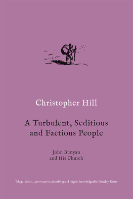 Christopher Hill - A Turbulent, Seditious and Factious People: John Bunyan and His Church