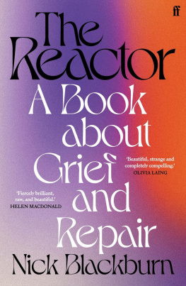 Nick Blackburn - The Reactor: A Book about Grief and Repair