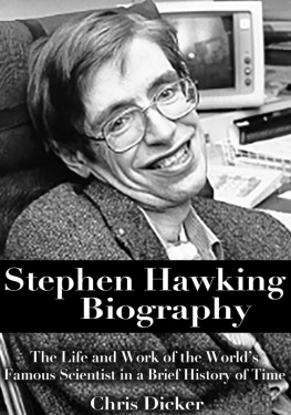 Chris Dicker Stephen Hawking Biography: The Life and Work of the Worlds Famous Scientist in a Brief History of Time