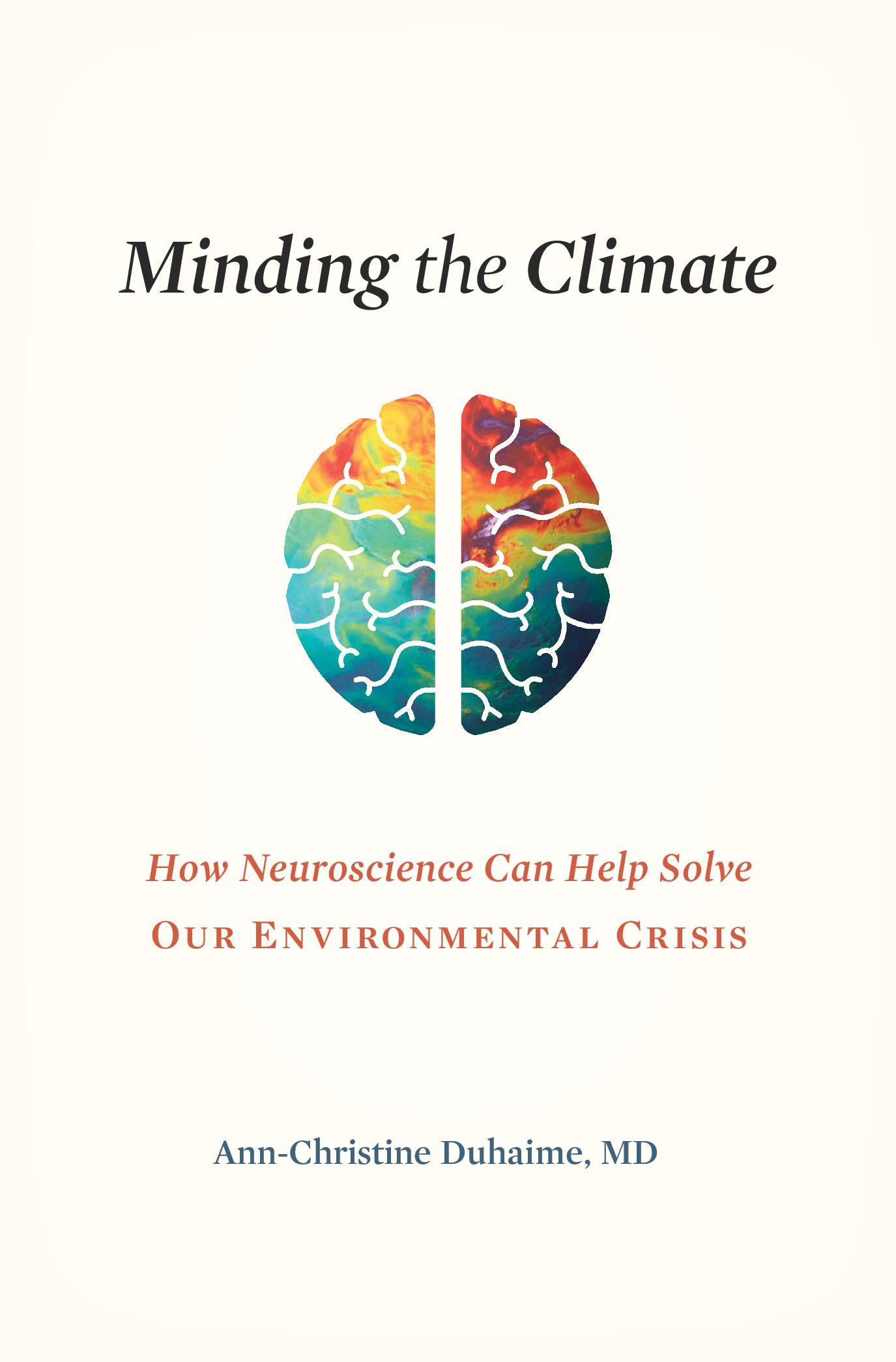 Minding the Climate How Neuroscience Can Help Solve Our Environmental Crisis - photo 1