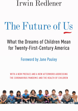 Irwin Redlener The Future of Us: What the Dreams of Children Mean for Twenty-First-Century America