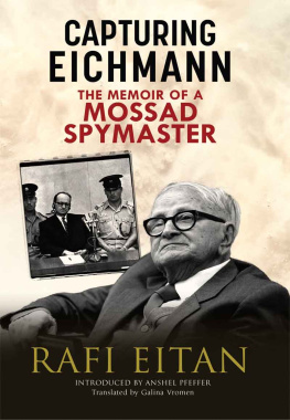 Rafi Eitan Capturing Eichmann: The Memoirs of a Mossad Spymaster