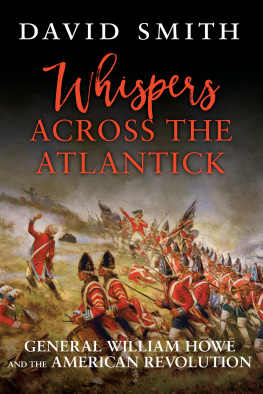 David Smith Whispers Across the Atlantick: General William Howe and the American Revolution